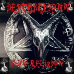 Deathdemonn : Fuck Religion